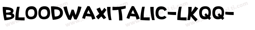 Bloodwaxitalic-lKqq字体转换