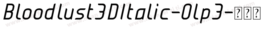 Bloodlust3DItalic-Olp3字体转换