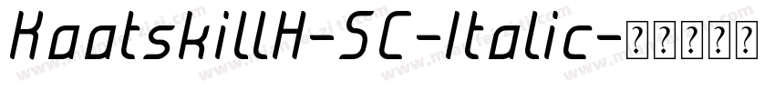 KaatskillH-SC-Italic字体转换