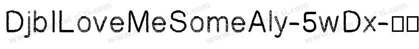 DjbILoveMeSomeAly-5wDx字体转换