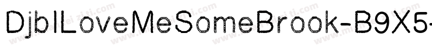 DjbILoveMeSomeBrook-B9X5字体转换