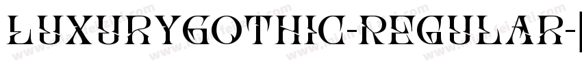 LuxuryGothic-Regular字体转换