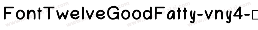 FontTwelveGoodFatty-vny4字体转换