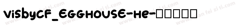 VisbyCF_EGGHOUSE-He字体转换