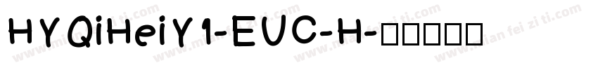 HYQiHeiY1-EUC-H字体转换