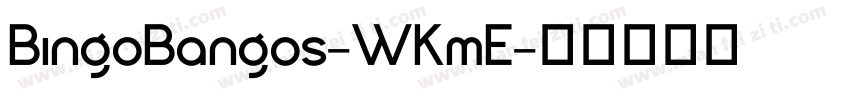 BingoBangos-WKmE字体转换