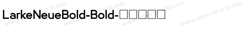 LarkeNeueBold-Bold字体转换