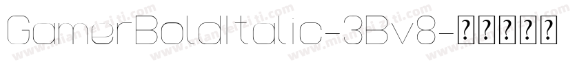 GamerBoldItalic-3Bv8字体转换