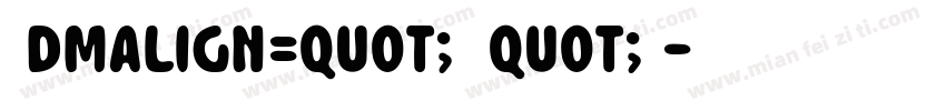 ＜dmalign=quot;时间quot;＞字体转换