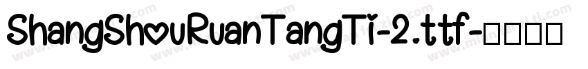 ShangShouRuanTangTi-2.ttf字体转换