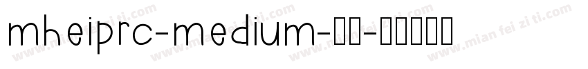 mheiprc-medium-普通字体转换