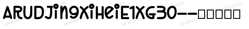 ARUDJingXiHeiE1XG30-字体转换