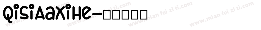 QisiAaXiHe字体转换