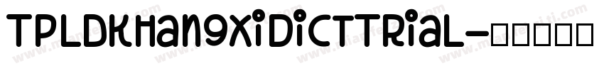 TpldKhangXiDictTrial字体转换