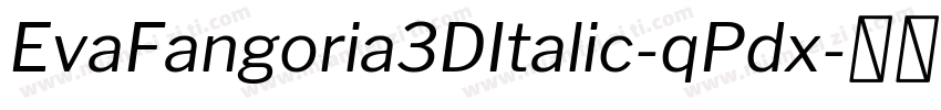 EvaFangoria3DItalic-qPdx字体转换
