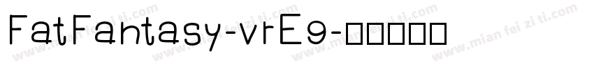 FatFantasy-vrE9字体转换