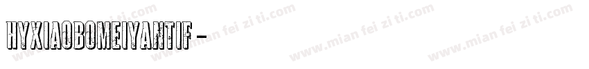 HYXiaoBoMeiYanTiF字体转换