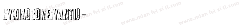 HYXiaoBoMeiYanTiJ字体转换