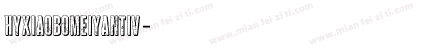 HYXiaoBoMeiYanTiV字体转换