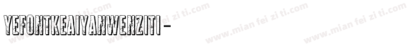 YEFONTKeAiYanWenZiTi字体转换