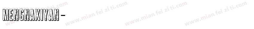 mengnaxiyan字体转换