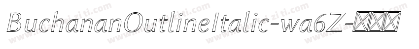 BuchananOutlineItalic-wa6Z字体转换
