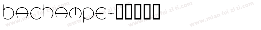 bachampe字体转换