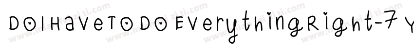 DoIHaveToDoEverythingRight-7YED字体转换