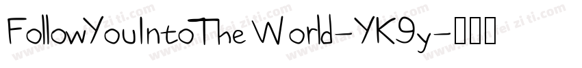 FollowYouIntoTheWorld-YK9y字体转换
