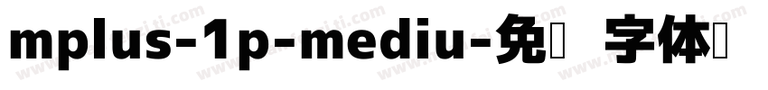 mplus-1p-mediu字体转换