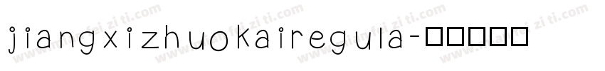 jiangxizhuokairegula字体转换