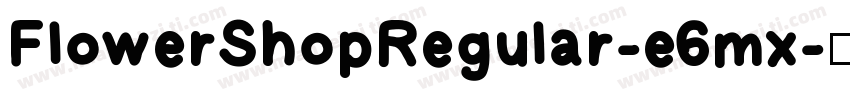 FlowerShopRegular-e6mx字体转换