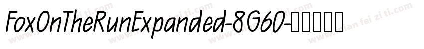FoxOnTheRunExpanded-8G60字体转换