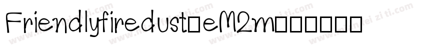 Friendlyfiredust-eM2m字体转换