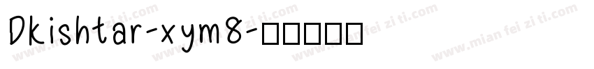 Dkishtar-xym8字体转换