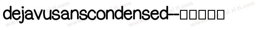dejavusanscondensed-字体转换