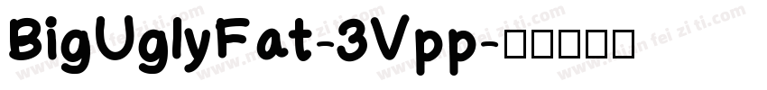 BigUglyFat-3Vpp字体转换