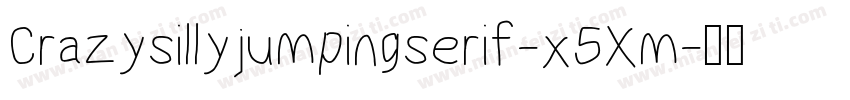 Crazysillyjumpingserif-x5Xm字体转换