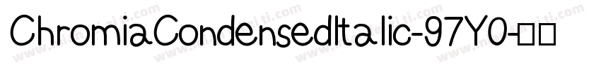 ChromiaCondensedItalic-97Y0字体转换