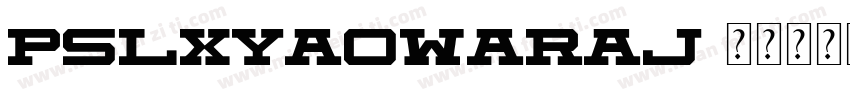 PSLxYaowaraj字体转换