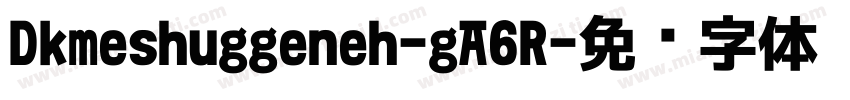 Dkmeshuggeneh-gA6R字体转换