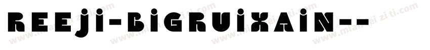 reeji-bigruixain-字体转换