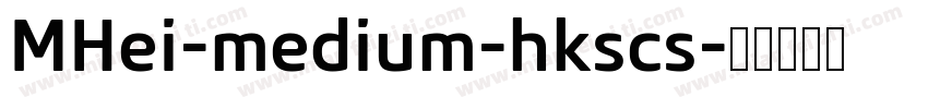 MHei-medium-hkscs字体转换