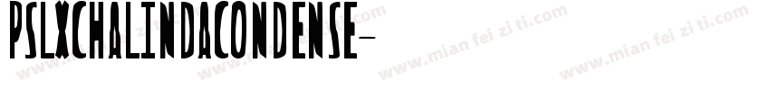 PSLxChalindaCondense字体转换