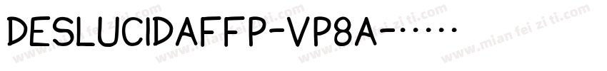 DeslucidaFfp-vp8A字体转换