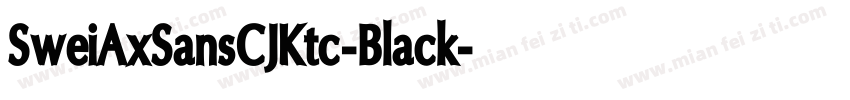 SweiAxSansCJKtc-Black字体转换