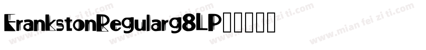 FrankstonRegular-g8LP字体转换