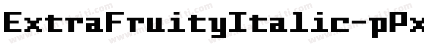 ExtraFruityItalic-pPxd字体转换