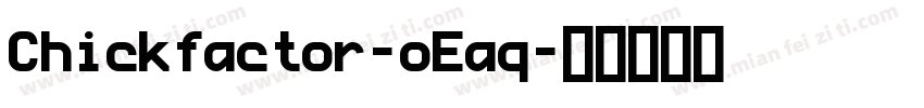 Chickfactor-oEaq字体转换