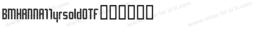 BMHANNA11yrsoldOTF字体转换
